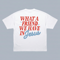 Tshirt oversized  WHATA FRIEND WE HAVE INJesus / MUJER