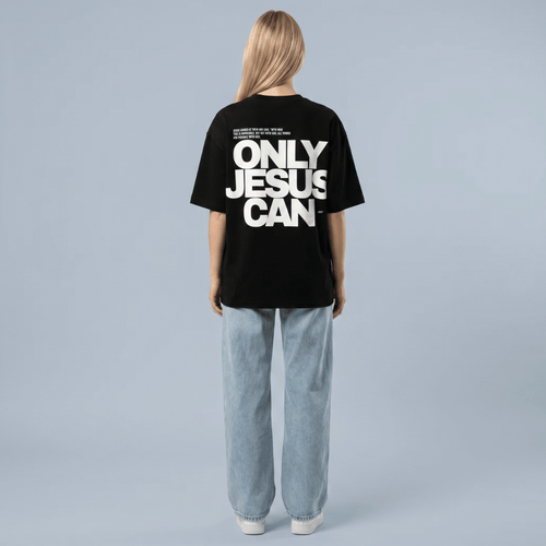 Tshirt oversized- MUJER-  ONLY JESUS CAN / MUJER
